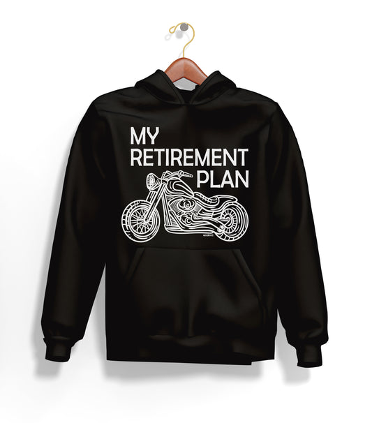 Benim Emeklilik Planım - My Retirement Plan Hoodie – Şardonlu Kalın Unisex Motosiklet Kapüşonlu Sweatshirt - Hoodie Collection
