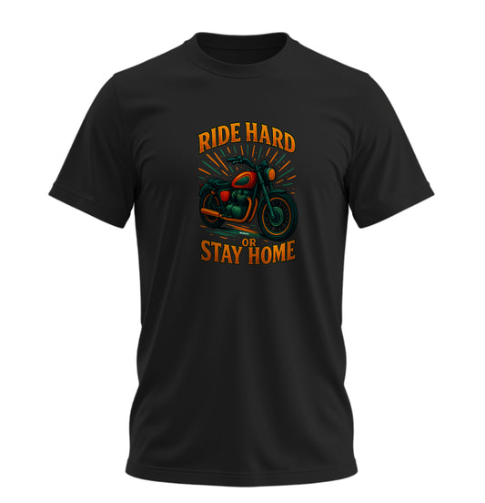 Ride Hard or Stay Home Motosiklet - 10 Farklı Renk - Unisex Rahat Kalıp Baskılı Tişört - Moto Garage Collection