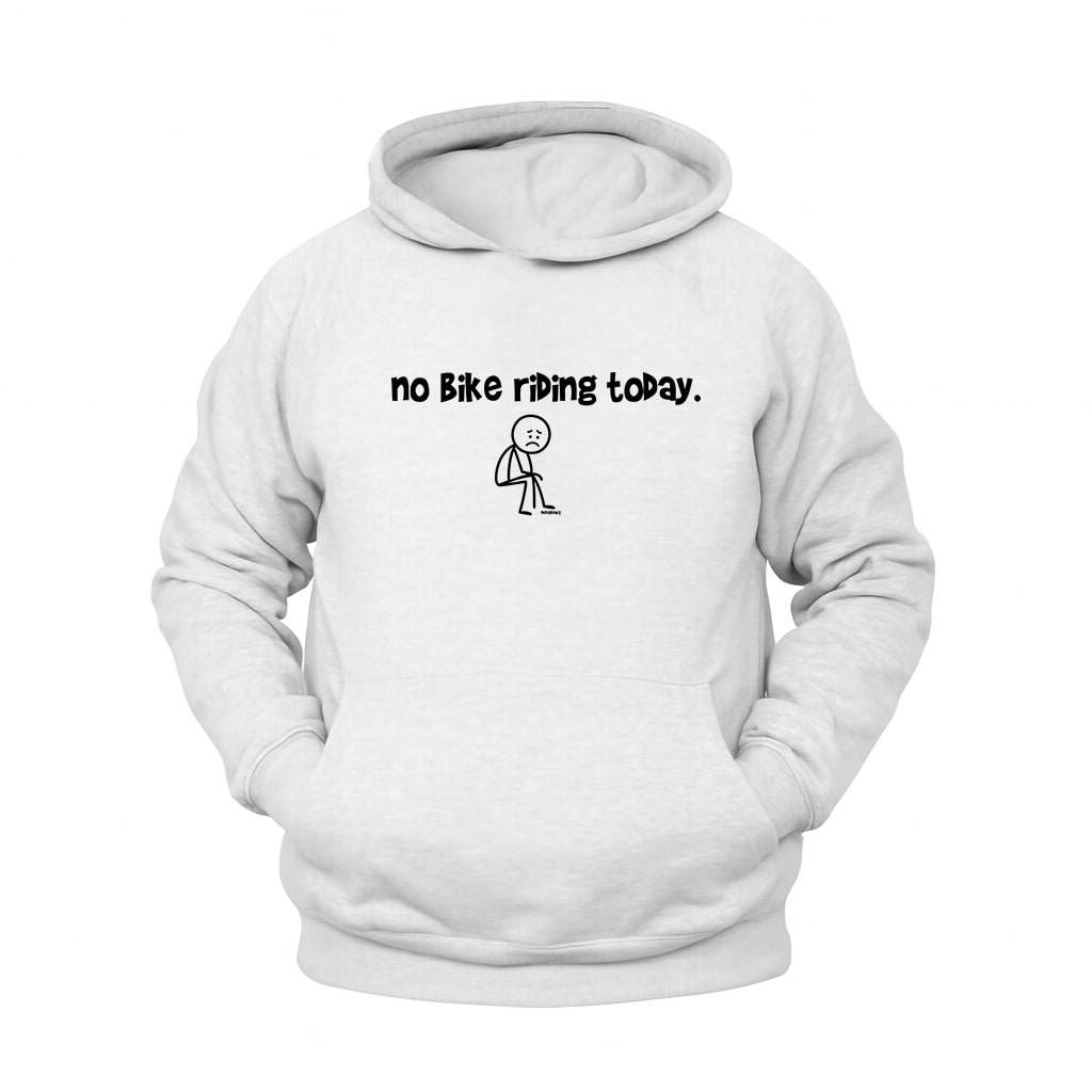 No Bike Riding Today Motosiklet Hoodie – Şardonlu Kalın Unisex Motosiklet Kapüşonlu Sweatshirt - Hoodie Collection
