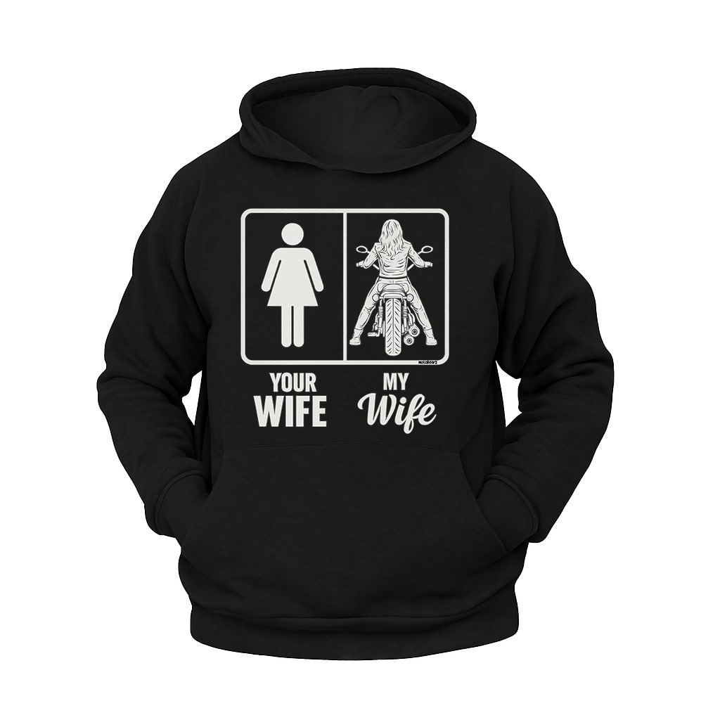 Your Wife - My Wife Hoodie – Şardonlu Kalın Unisex Motosiklet Kapüşonlu Sweatshirt - Hoodie Collection